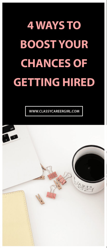 4 Ways To Boost Your Chances Of Getting Hired - Classy Career Girl