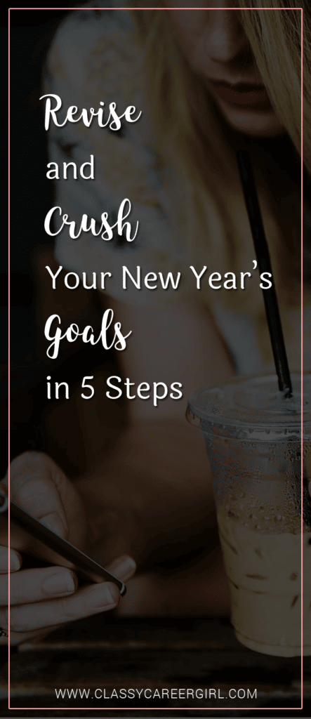 Revise And Crush Your New Years Goals In 5 Steps Classy Career Girl 4058