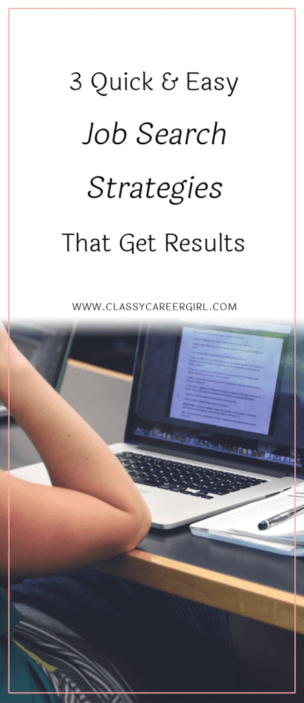 3 Quick & Easy Job Search Strategies That Get Results | Classy Career Girl