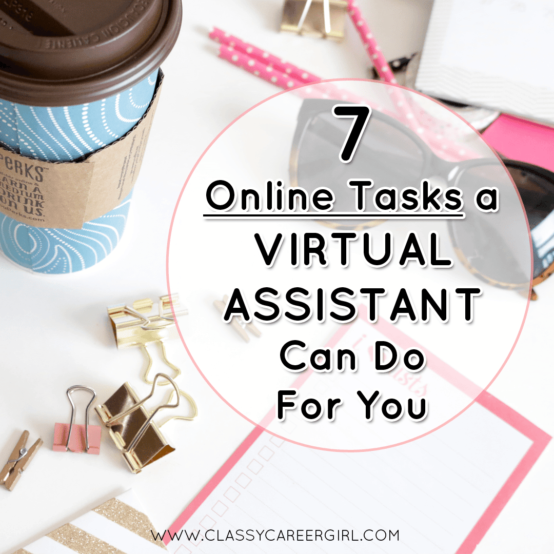 7 Online Tasks A Virtual Assistant Can Do For You - Classy Career Girl