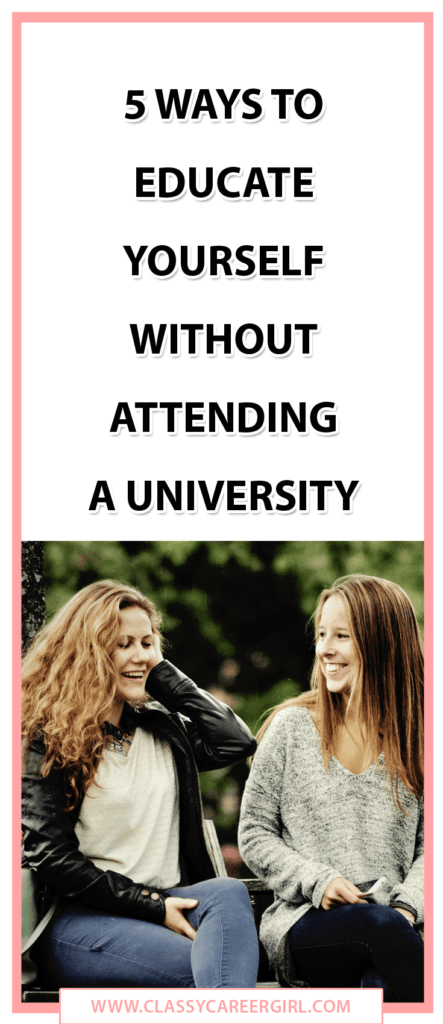 5 Ways To Educate Yourself Without Attending A University Classy