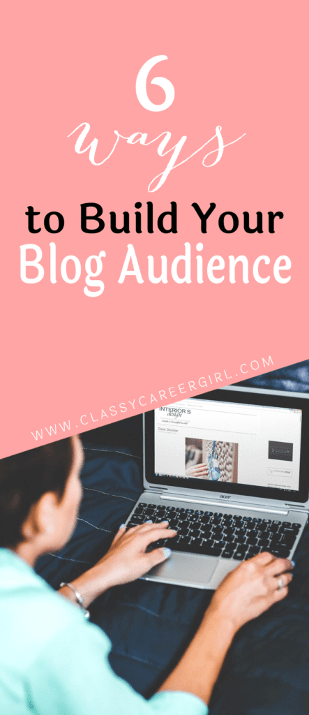 6 Ways To Build Your Blog Audience - Classy Career Girl